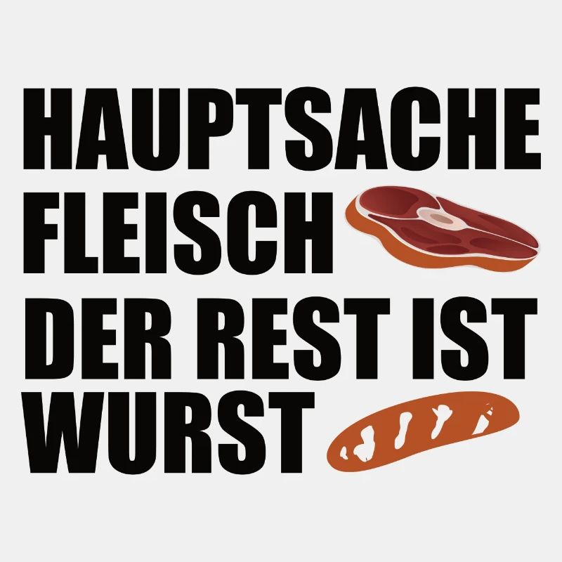 Hauptsache Fleisch der Rest ist Wurst