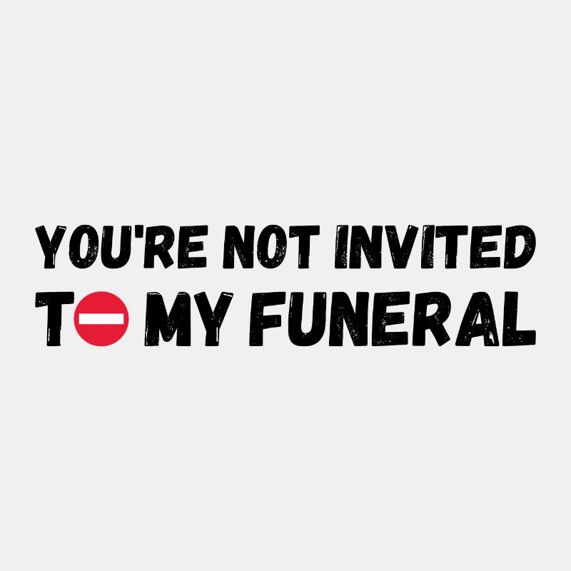 Vous n’êtes pas invité à mes funérailles