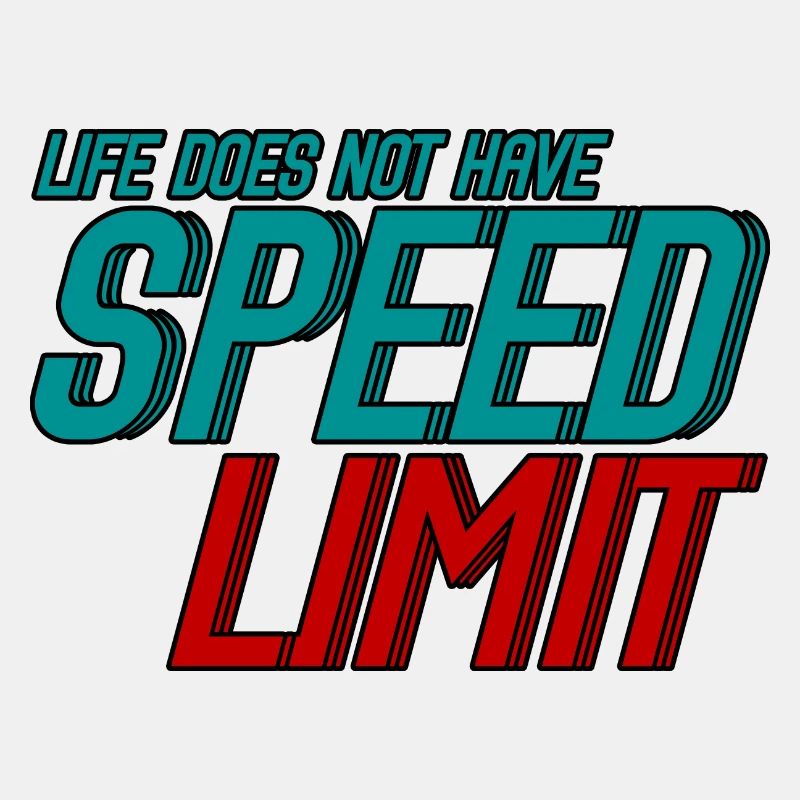 Life Does Not Have Speed Limit 3