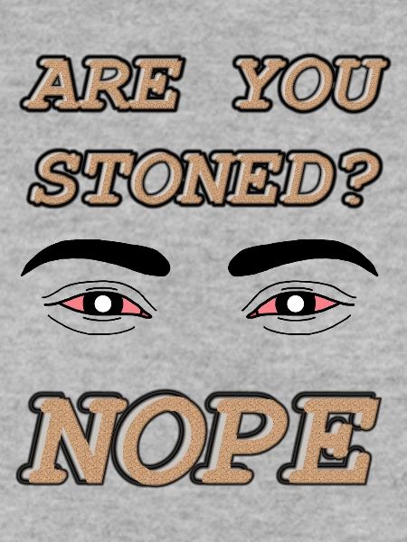 Bist Du stoned? Nein