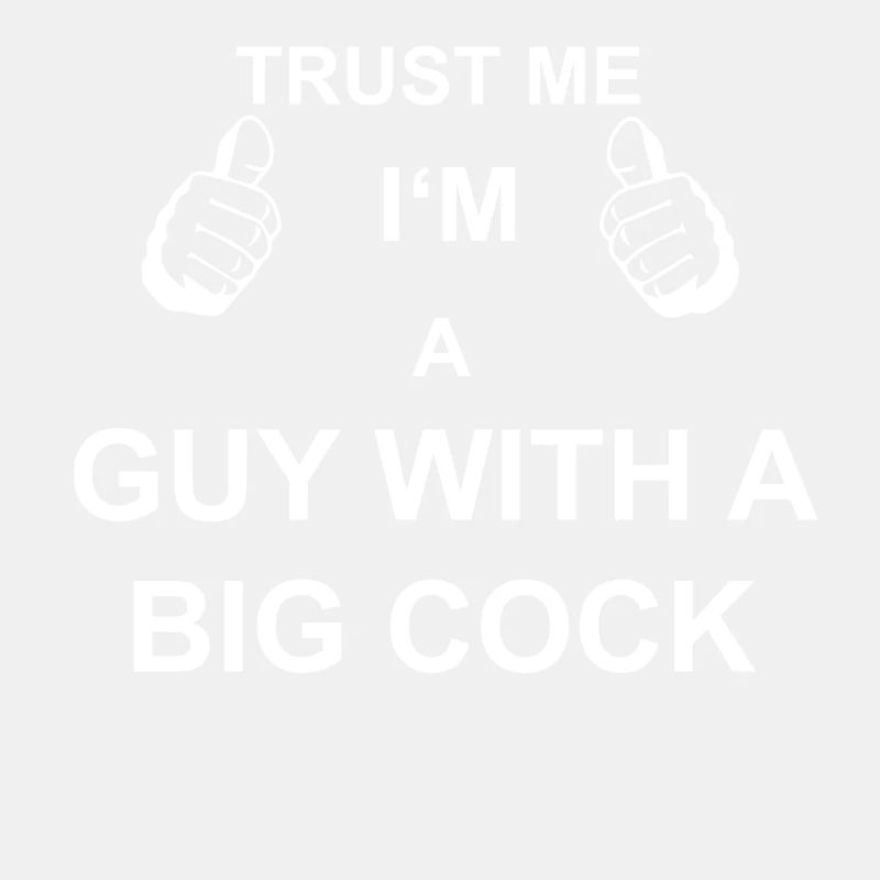 TRUST ME I M GUY WITH A BIG COCK DICK