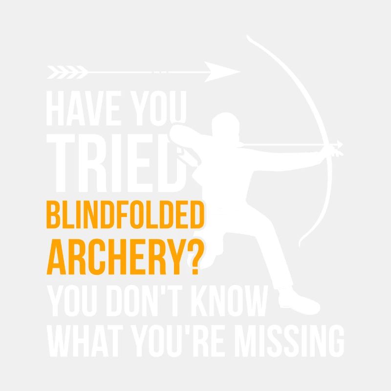 Funny Archery Design Quote Blindfolded Archery