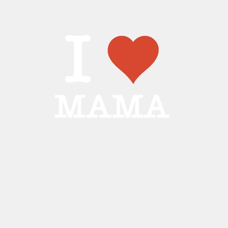 I Love Mama Mutter Muttertagsgeschenk