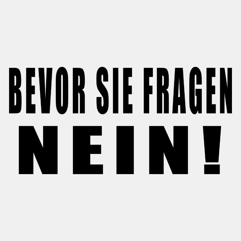 Bevor Sie Fragen Nein!