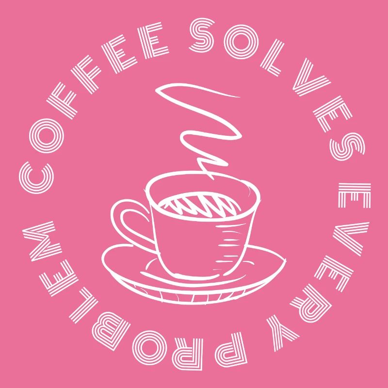 Coffee solves every Problem
