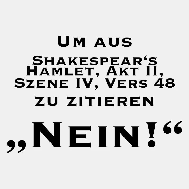 Nein Shakespear Zitat.