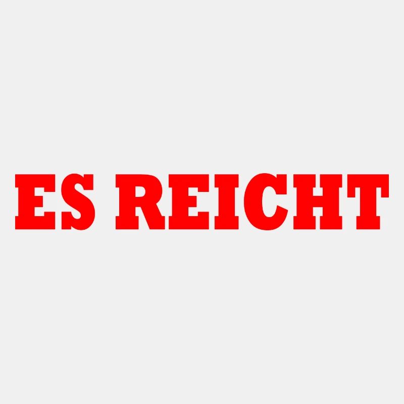 ES REICHT