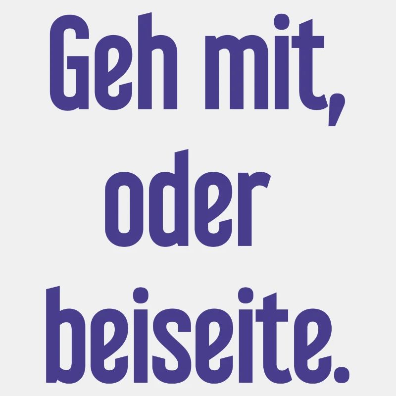 Geh mit oder beiseite