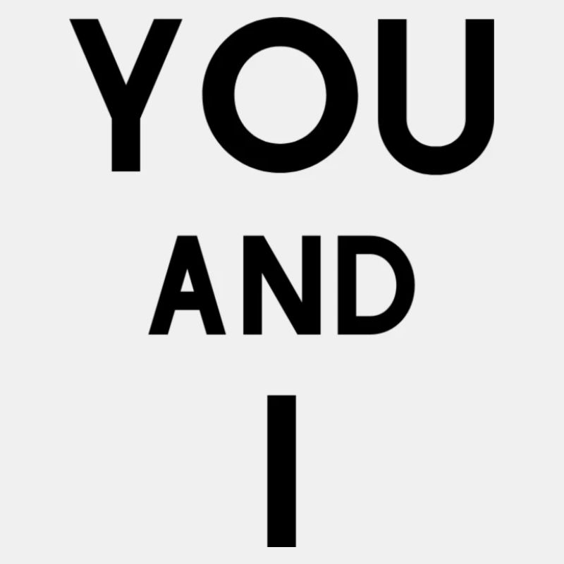you and I