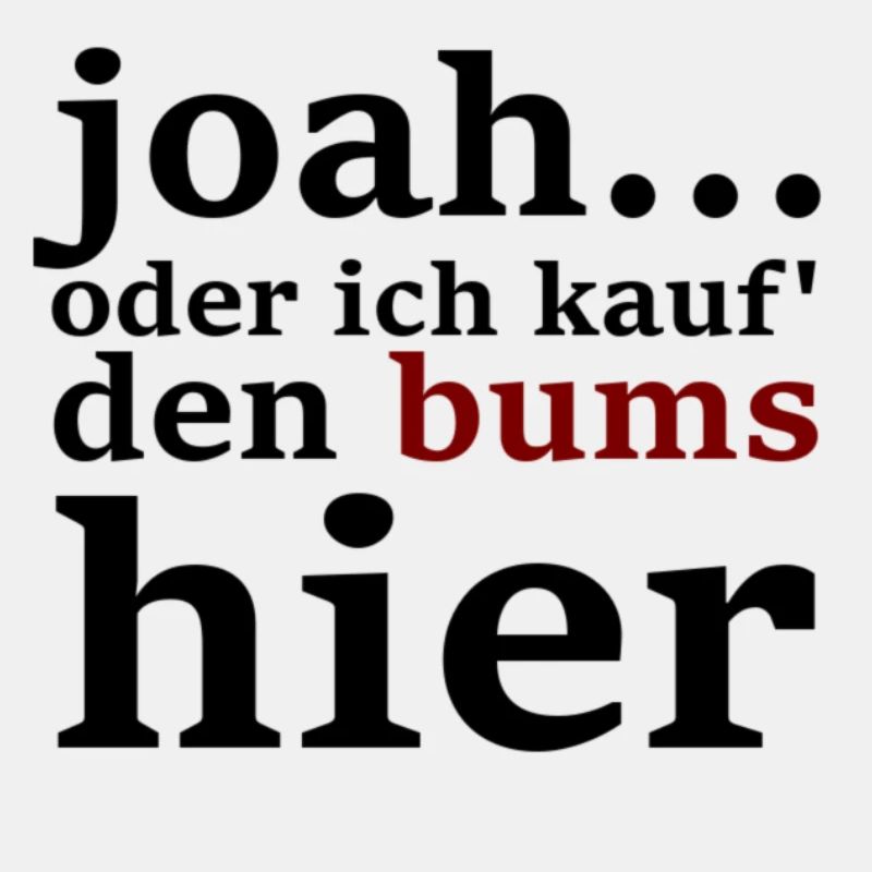 joah...oder ich kauf' den bums hier