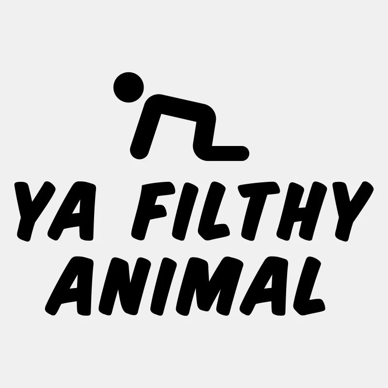 Ya Filthy Animal