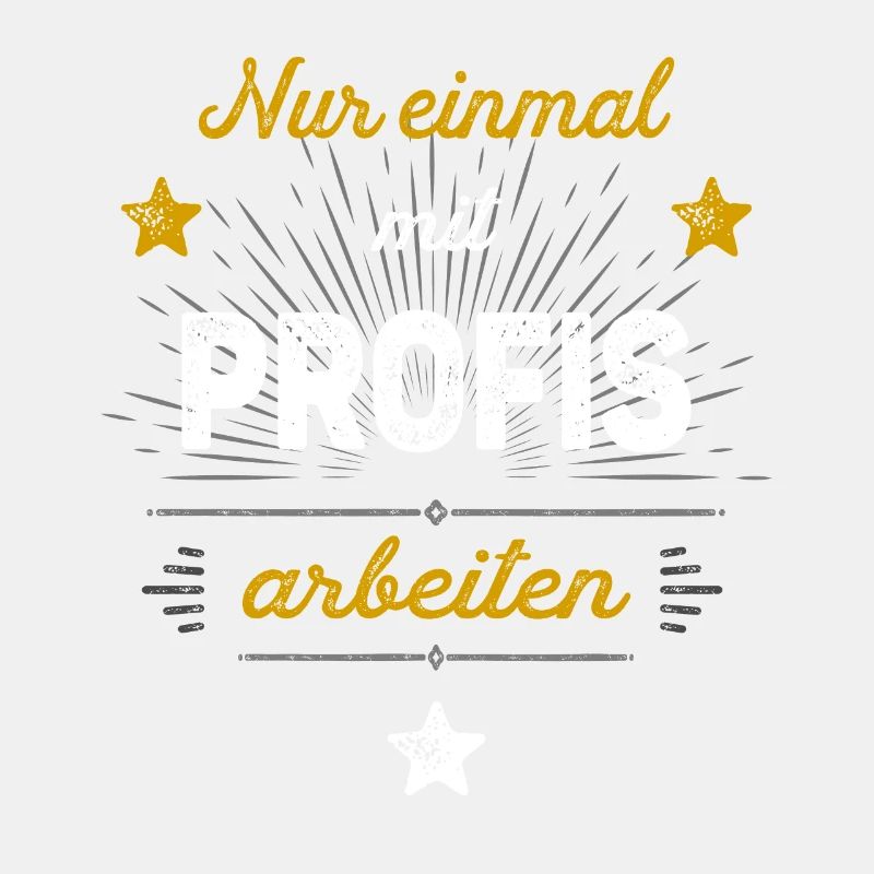 Nur einmal mit Profis arbeiten tshirt Beruf Arbeit