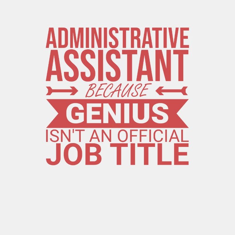 "Administrative Assistant Genius | Administration"