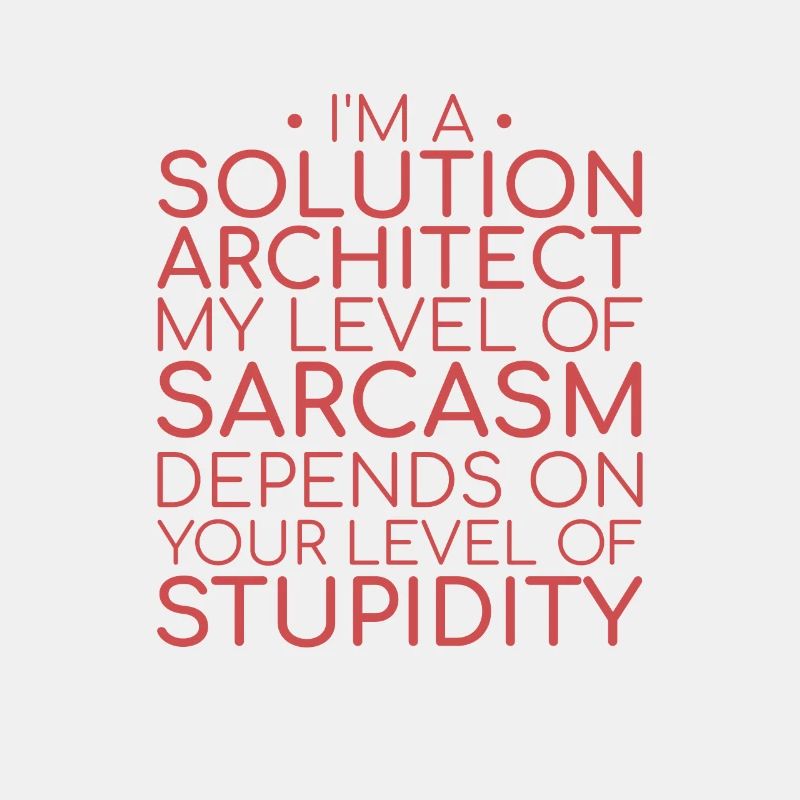 Solution Architect Sarcasm | Solution Architecture