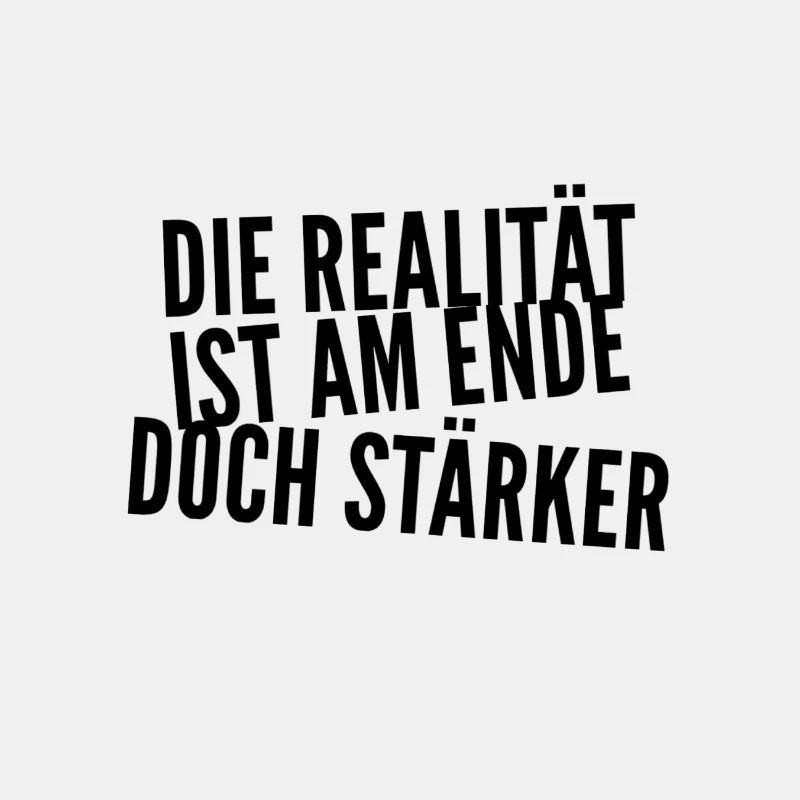 die Wirklichkeit ist stark