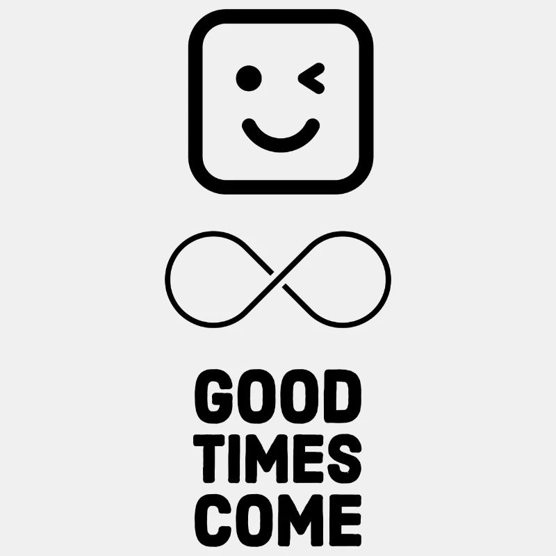 Good times come