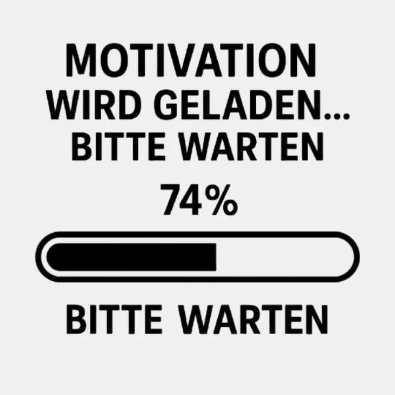 Motivation wird geladen - Funshirt!