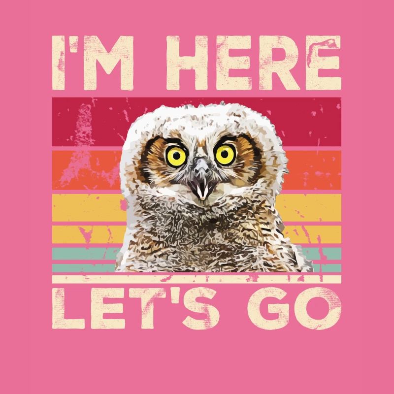 Lustiger Witziger Spruch i'm here Lets go Eule Vin