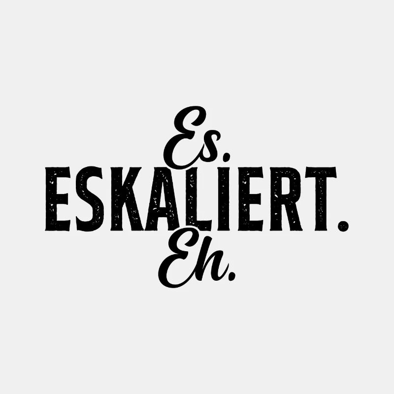 ES Eskaliert Eh