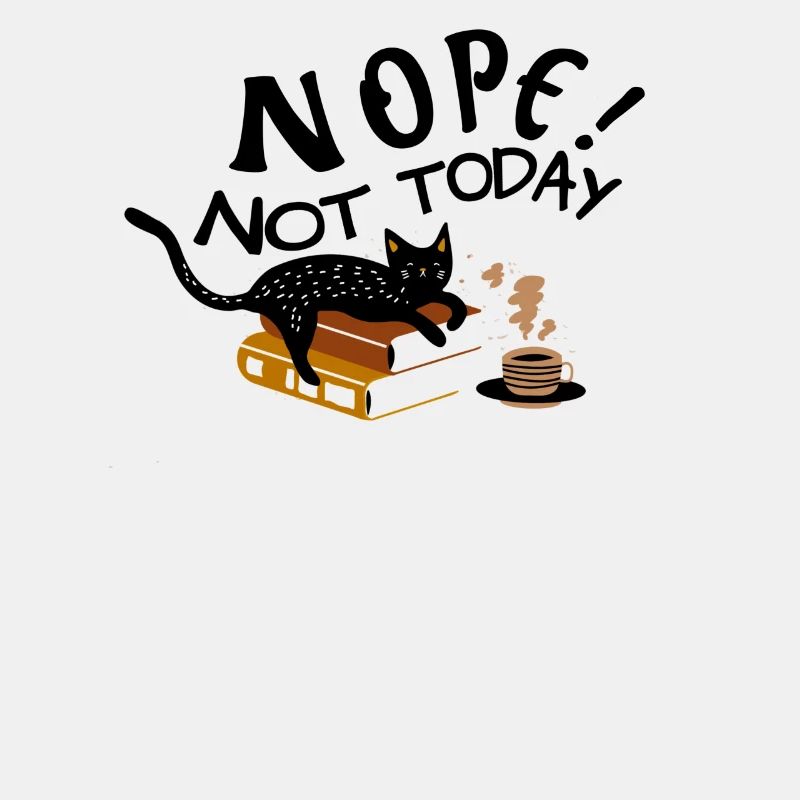 NOPE NOT TODAY Katze