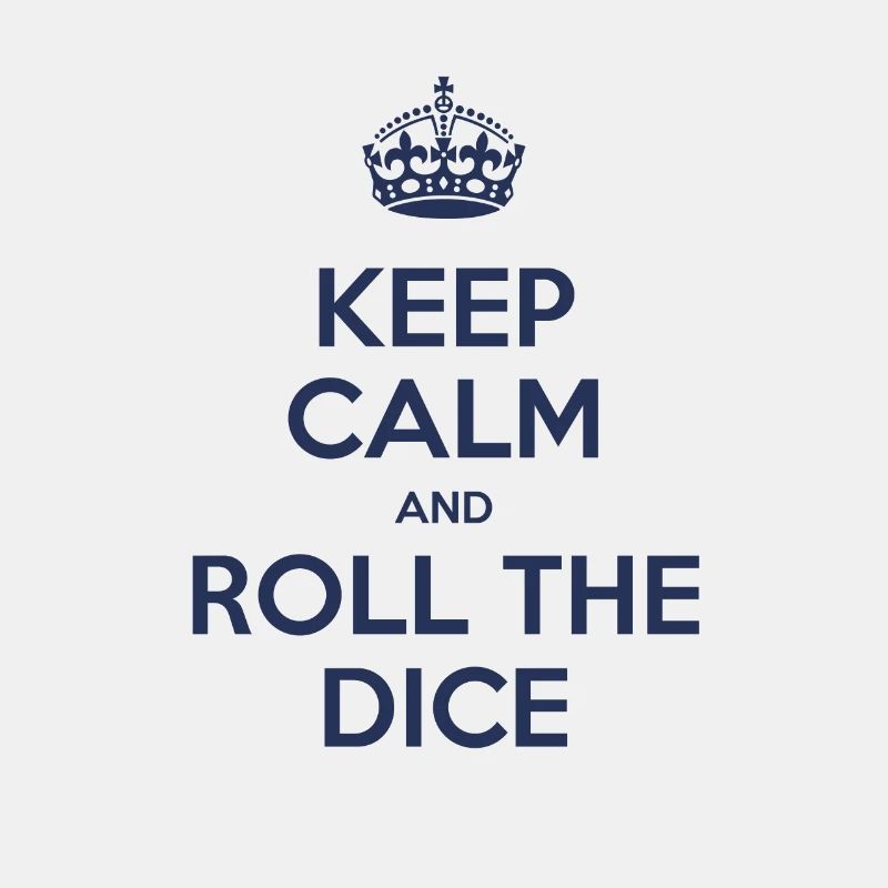Keep calm and roll the dice