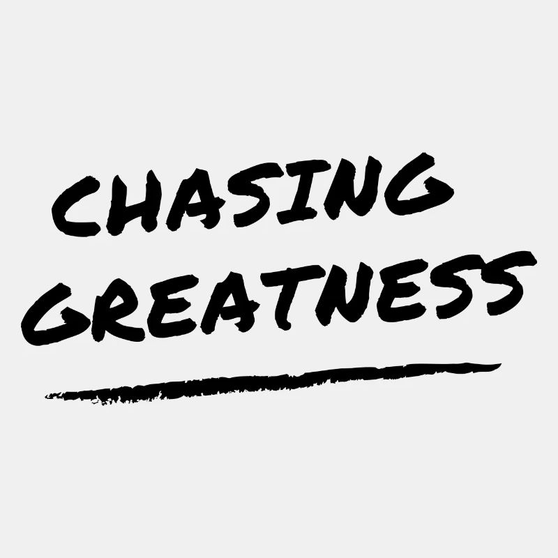 Chasing Greatness
