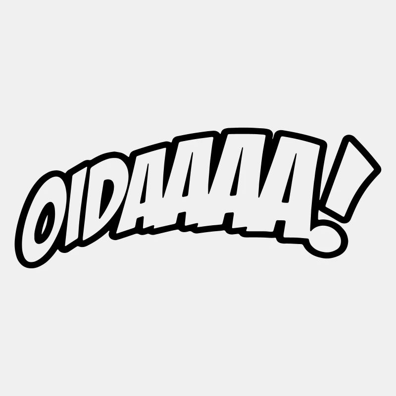 OIDAAAA! Funny saying in dialect