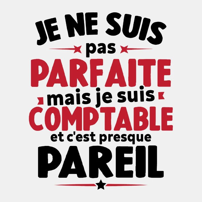Pas parfaite mais je suis comptable humour cadeau