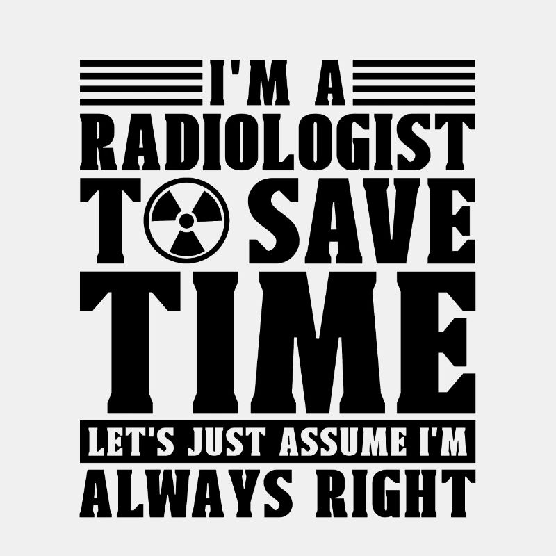 Radiology X-Ray Rad Tech I'm A Radiologist Xray
