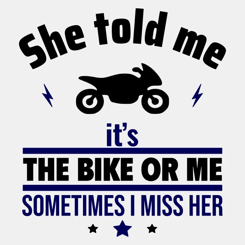 Sie sagte, es ist das Motorrad oder ich
