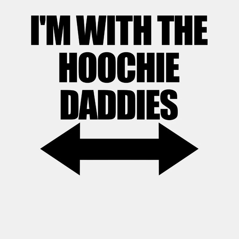 Ich bin mit dem Hoochie Daddy der Hoochie Daddies