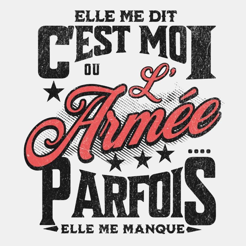 elle me dit : c'est moi ou l'armée...