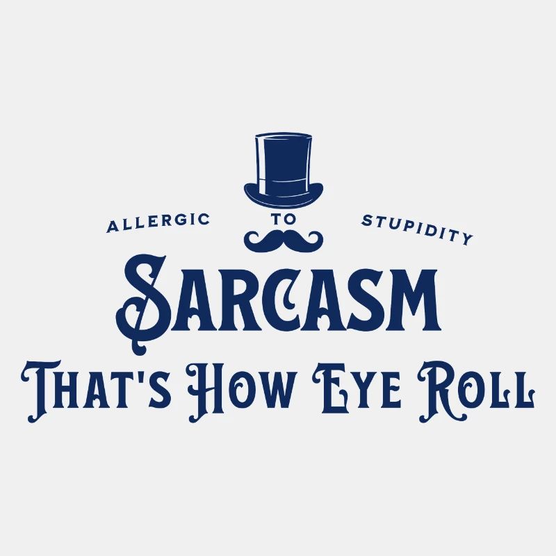Sarcasme - C’est comme ça que les yeux roulent - Allergique à Stupid