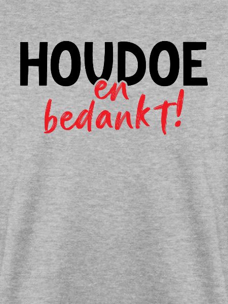 Houdoe en bedankt