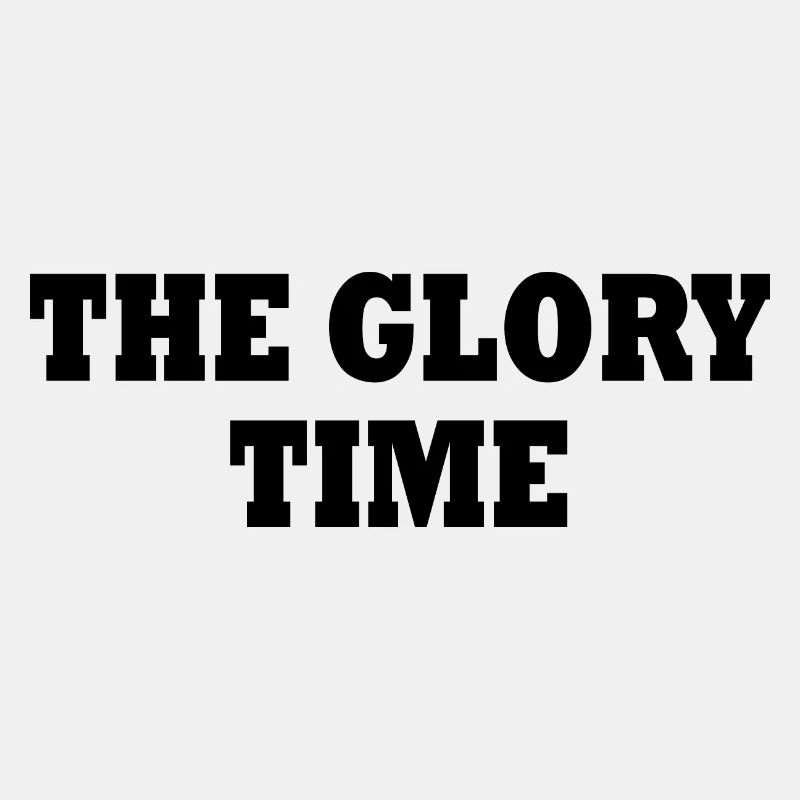 The glory time