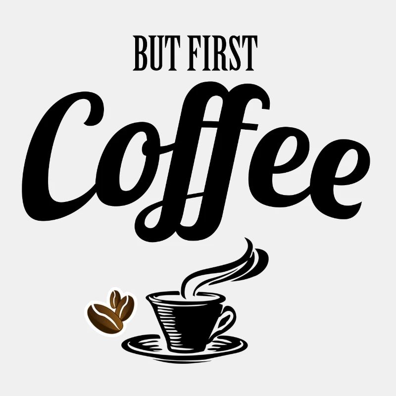 Coffee - Kaffe - But first Coffee Geschenk