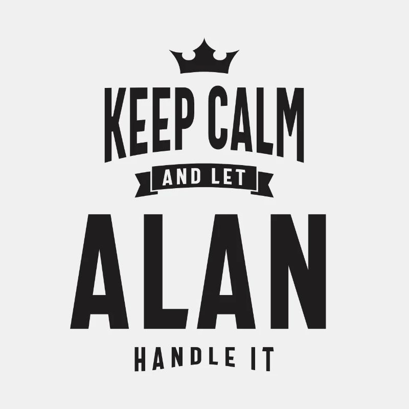 Keep Calm and Let Alan Handle It - Alan Name