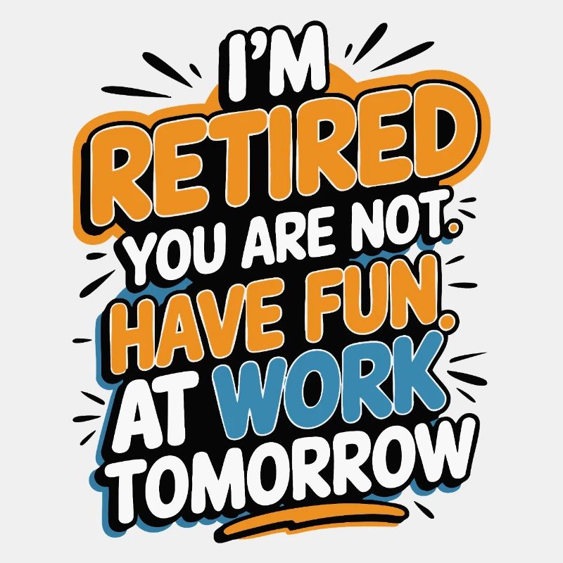 Retired 2025 - Ich bin RENTE, DU nicht