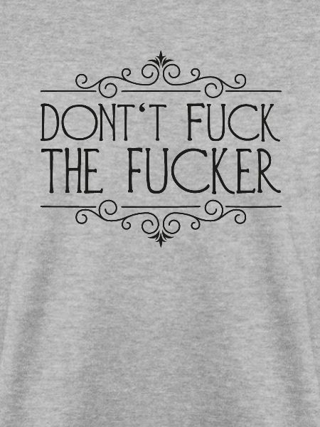 Don't fuck the fucker