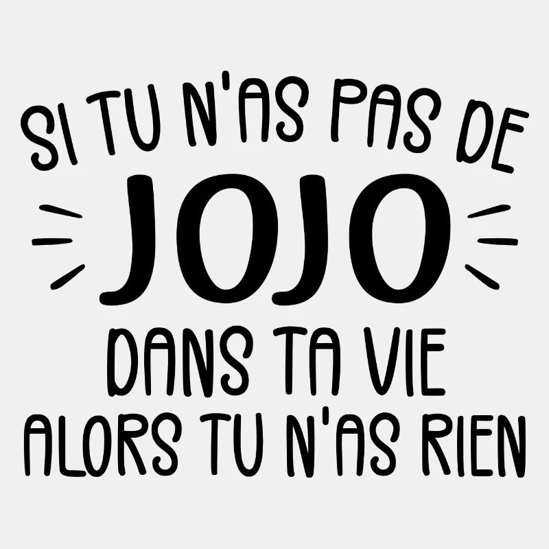 Si Tu N'as Pas De Jojo Alors Tu N'as Rien