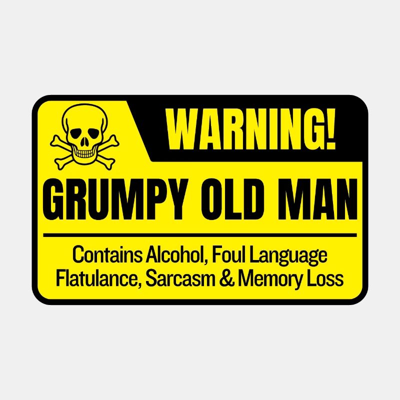 Funny Grumpy Old Man Warning Sign