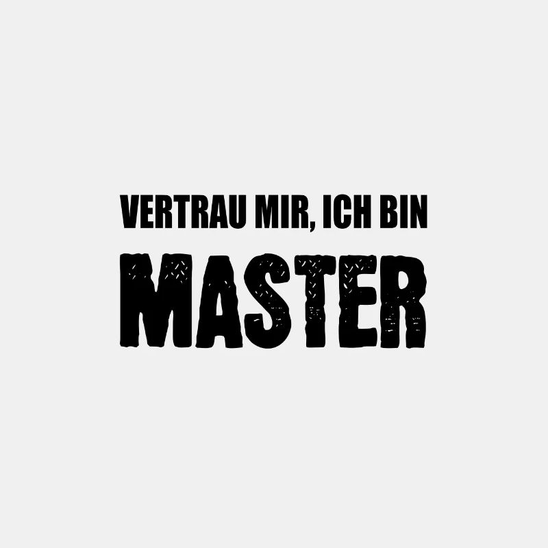 Vertrau mir ich bin Master