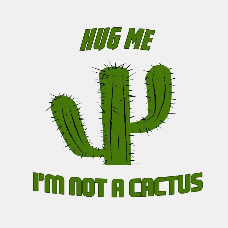Hug me, I'm not a Cactus