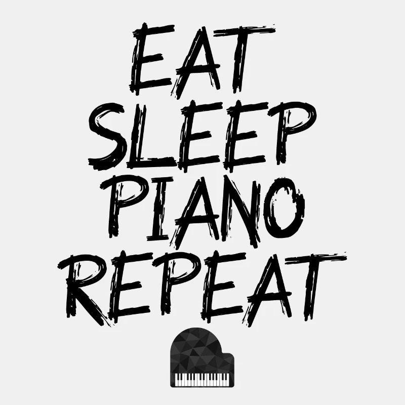 eat sleep piano repeat