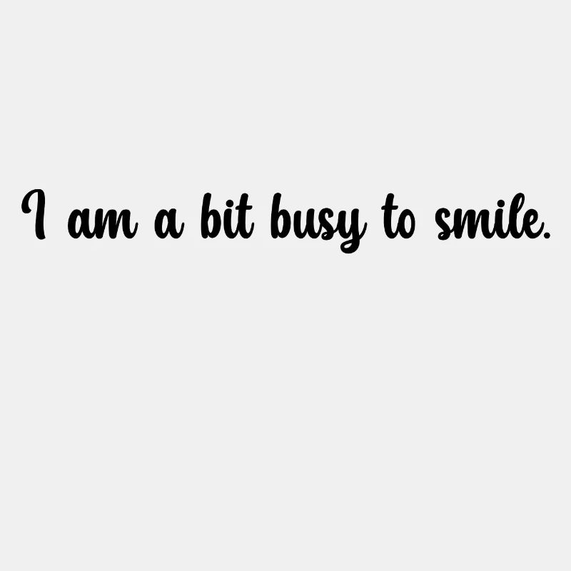 A funny expression, I am a bit busy to smile