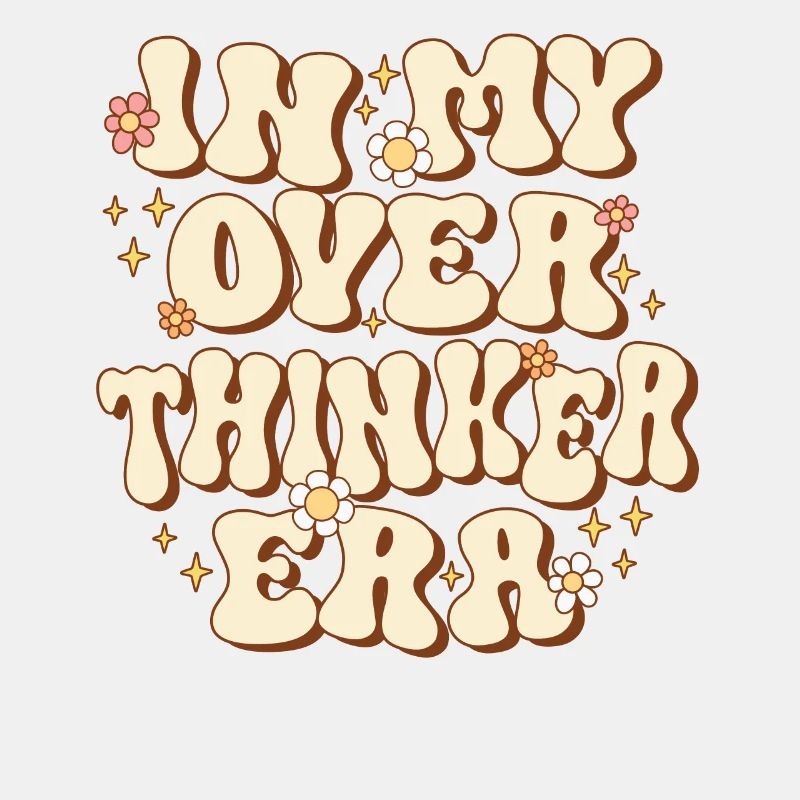 Dans mon ère Overthinker Overthink Groovy