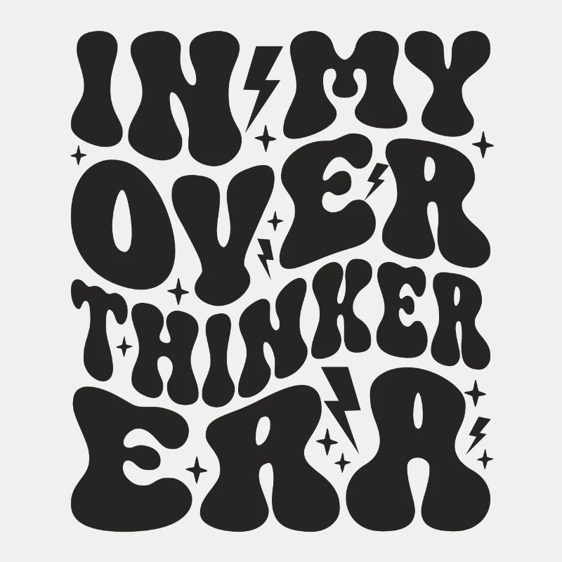 In My Overthinker Era Overthink