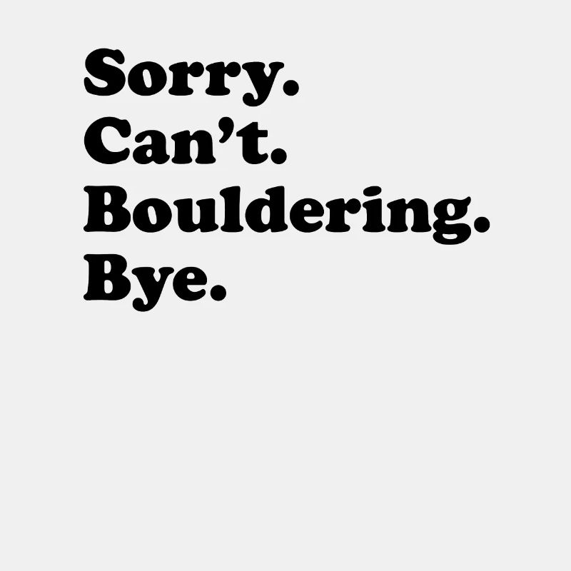 Sorry, Can't Bye - Bouldering