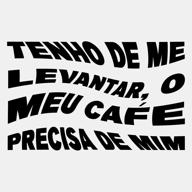 Tenho de me levantar, o meu café precisa de mim
