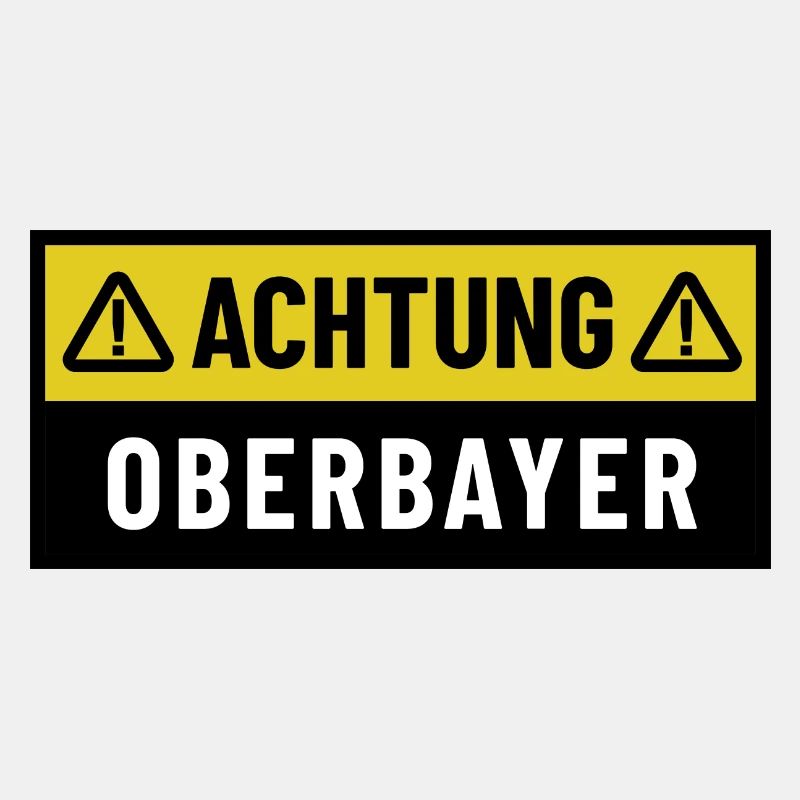Achtung Oberbayer - Regionaler Spruch